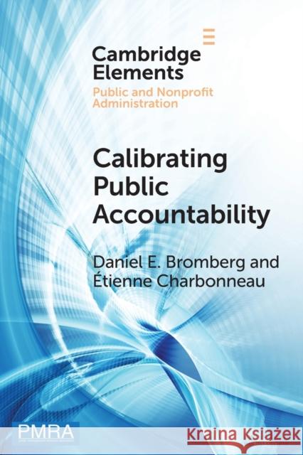 Calibrating Public Accountability: The Fragile Relationship Between Police Departments and Civilians in an Age of Video Surveillance Daniel E. Bromberg  9781108963992 Cambridge University Press