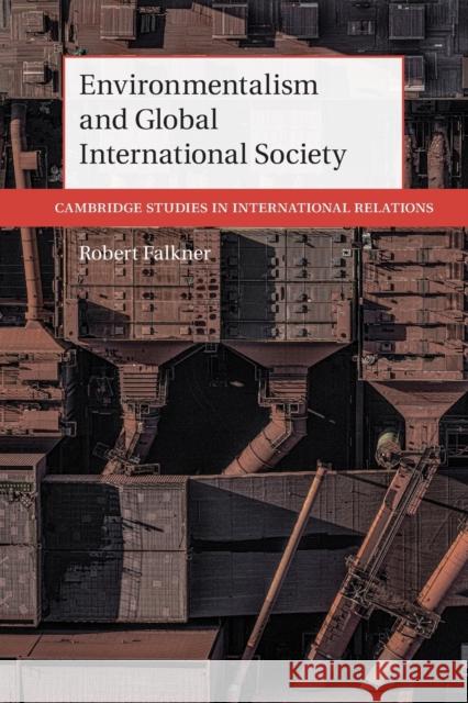 Environmentalism and Global International Society Robert Falkner 9781108964012