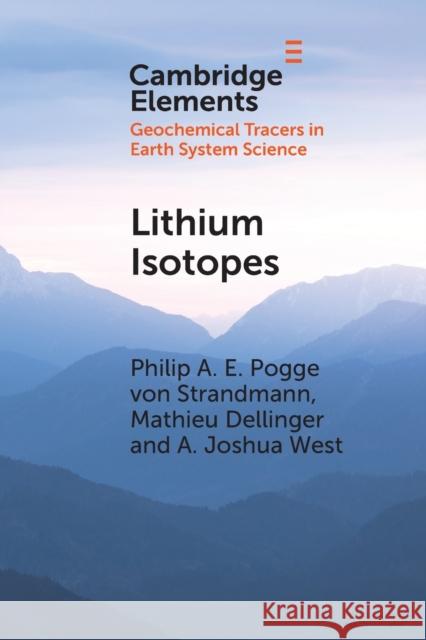 Lithium Isotopes: A Tracer of Past and Present Silicate Weathering Philip A. E. Pogge Von Strandmann Mathieu Dellinger A. Joshua West 9781108964968 Cambridge University Press