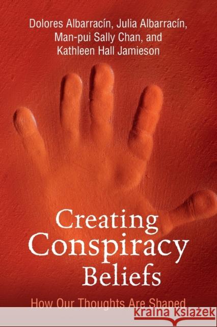 Creating Conspiracy Beliefs: How Our Thoughts Are Shaped Albarracin, Dolores 9781108965026