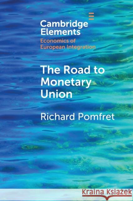 The Road to Monetary Union Pomfret, Richard 9781108965477