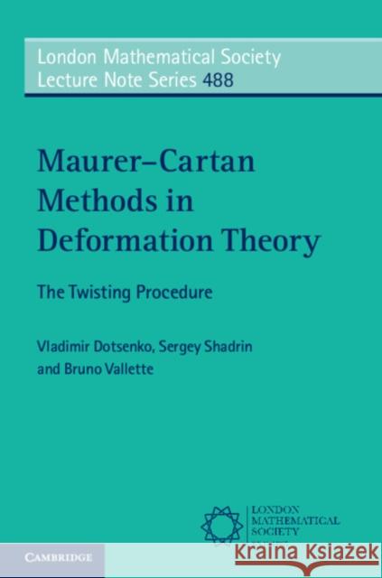 Maurer-Cartan Methods in Deformation Theory Bruno Vallette 9781108965644