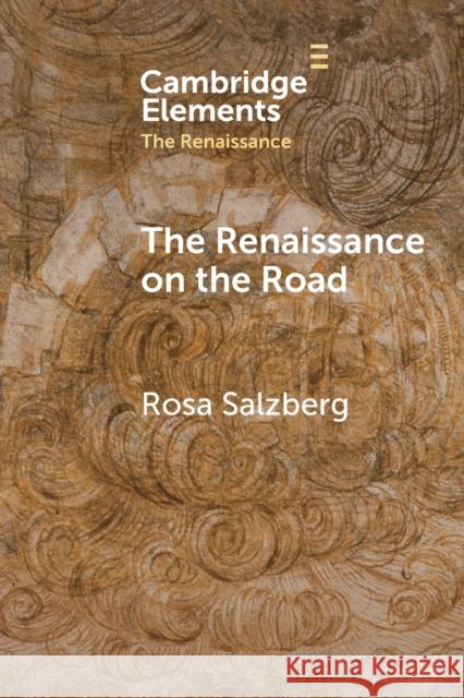 The Renaissance on the Road Rosa (University of Warwick) Salzberg 9781108965668 Cambridge University Press