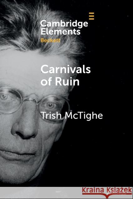 Carnivals of Ruin Trish (Queen's University Belfast) McTighe 9781108965699 Cambridge University Press