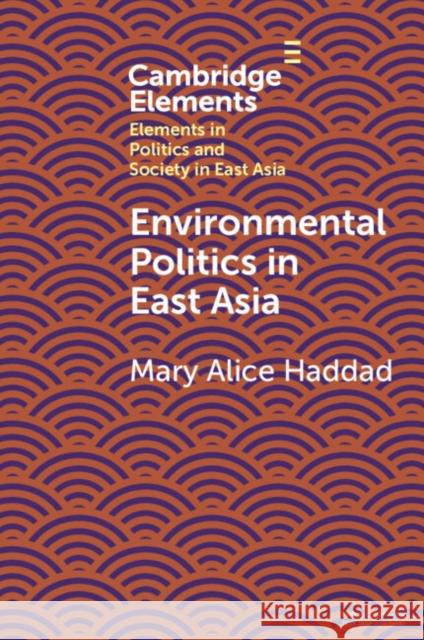 Environmental Politics in East Asia Mary Alice (Wesleyan University, Connecticut) Haddad 9781108965774 Cambridge University Press