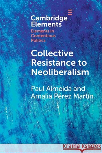 Collective Resistance to Neoliberalism Paul Almeida 9781108969932 Cambridge University Press