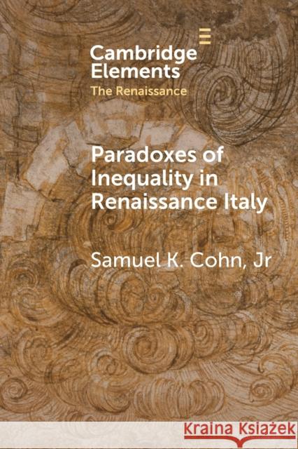 Paradoxes of Inequality in Renaissance Italy Samuel K. Coh 9781108970389 Cambridge University Press