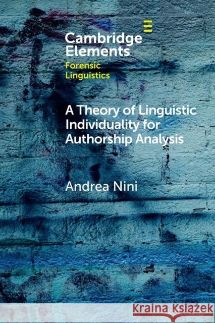 A Theory of Linguistic Individuality for Authorship Analysis Andrea (University of Manchester) Nini 9781108971386 Cambridge University Press