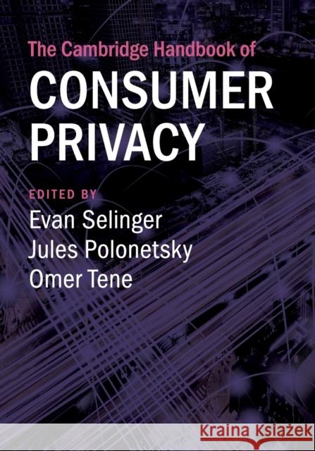 The Cambridge Handbook of Consumer Privacy Selinger, Evan 9781108971461