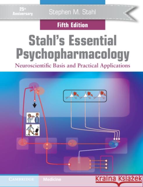 Stahl's Essential Psychopharmacology: Neuroscientific Basis and Practical Applications Stephen M. Stahl 9781108971638 Cambridge University Press