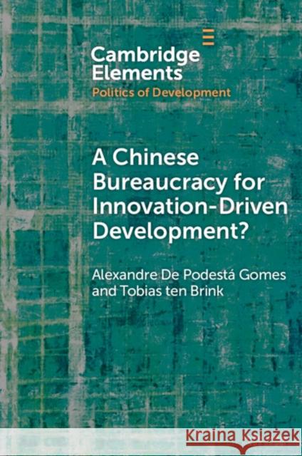 A Chinese Bureaucracy for Innovation-Driven Development? Tobias (Constructor University, Bremen) ten Brink 9781108972215 Cambridge University Press