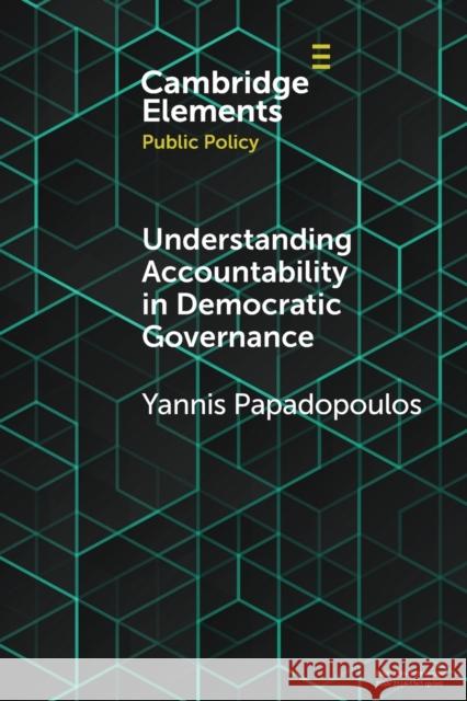 Understanding Accountability in Democratic Governance Yannis Papadopoulos 9781108978231