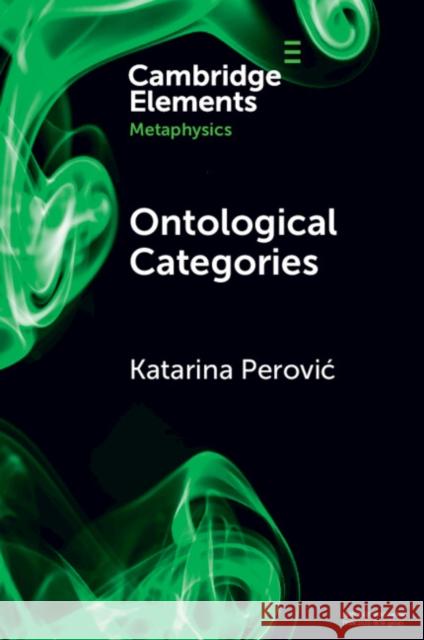 Ontological Categories Katarina (University of Iowa) Perovic 9781108978255 Cambridge University Press