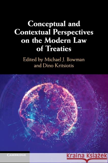 Conceptual and Contextual Perspectives on the Modern Law of Treaties Bowman, Michael J. 9781108978521 CAMBRIDGE SECONDARY EDUCATION