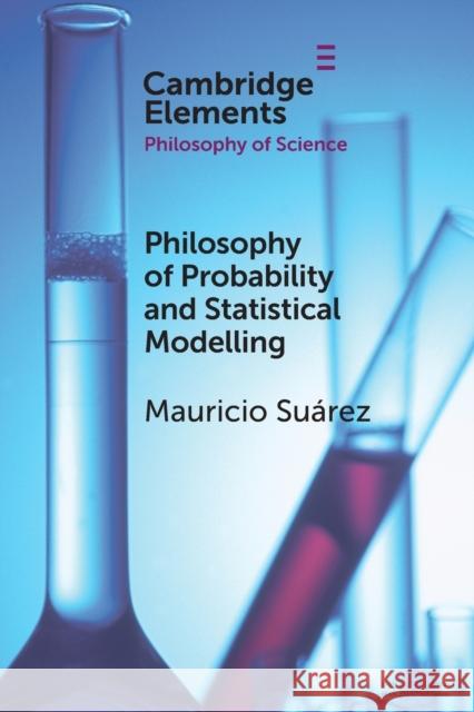 Philosophy of Probability and Statistical Modelling Su 9781108984942 Cambridge University Press