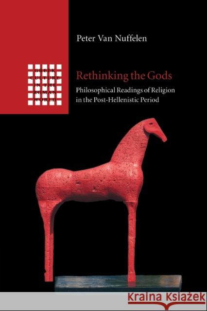 Rethinking the Gods: Philosophical Readings of Religion in the Post-Hellenistic Period Van Nuffelen, Peter 9781108984959 Cambridge University Press