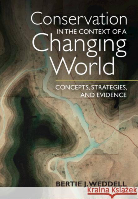 Conservation in the Context of a Changing World Bertie J. (Washington State University) Weddell 9781108986502 Cambridge University Press