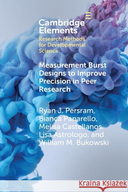 Measurement Burst Designs to Improve Precision in Peer Research William M. (Concordia University, Montreal) Bukowski 9781108986526 