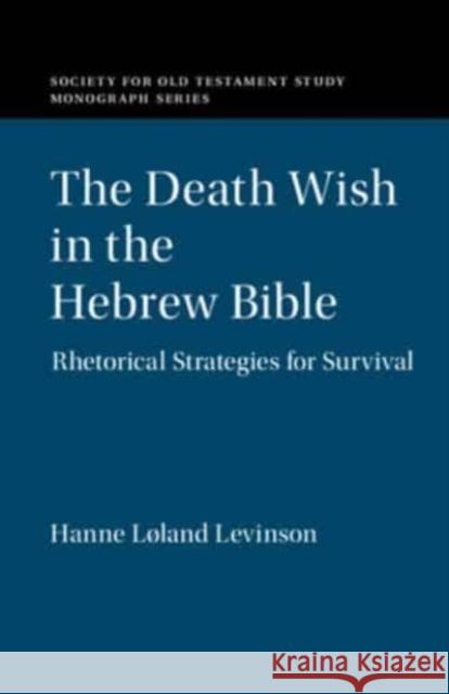 The Death Wish in the Hebrew Bible Hanne Loland (University of Minnesota) Levinson 9781108986540 Cambridge University Press