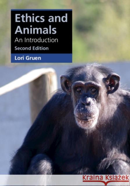 Ethics and Animals: An Introduction Lori Gruen (Wesleyan University, Connecticut) 9781108986571 Cambridge University Press