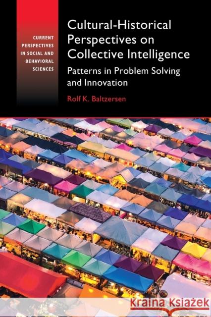 Cultural-Historical Perspectives on Collective Intelligence: Patterns in Problem Solving and Innovation Baltzersen, Rolf K. 9781108986755 Cambridge University Press