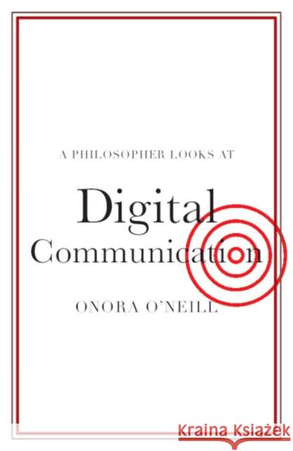 A Philosopher Looks at Digital Communication O'Neill, Onora 9781108986816 Cambridge University Press