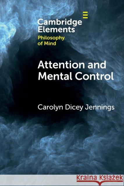 Attention and Mental Control Carolyn Dicey Jennings 9781108987066
