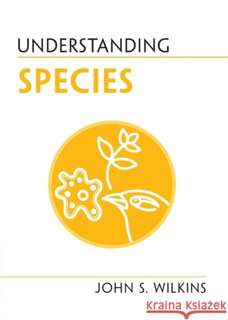 Understanding Species John S. (University of Melbourne) Wilkins 9781108987196 Cambridge University Press