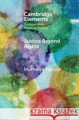 Justice Beyond Rights Humeira (King's College London) Iqtidar 9781108987455