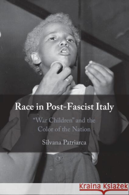 Race in Post-Fascist Italy Silvana (Fordham University, New York) Patriarca 9781108994026