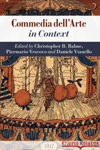 Commedia Dell'arte in Context Christopher B. Balme Piermario Vescovo Daniele Vianello 9781108994088 Cambridge University Press