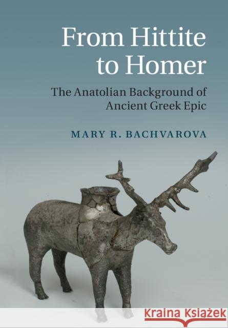 From Hittite to Homer Bachvarova, Mary R. 9781108994101 Cambridge University Press