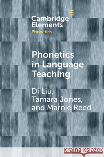Phonetics in Language Teaching Marnie (Boston University) Reed 9781108994354