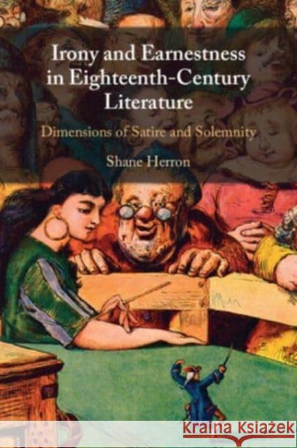 Irony and Earnestness in Eighteenth-Century Literature: Dimensions of Satire and Solemnity Shane (Flinders University of South Australia) Herron 9781108995047 Cambridge University Press