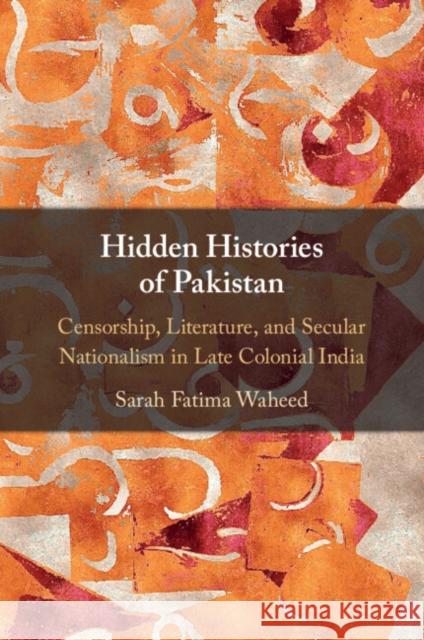 Hidden Histories of Pakistan Sarah Fatima (Davidson College, North Carolina) Waheed 9781108995160