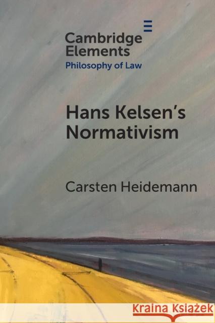 Hans Kelsen's Normativism Carsten Heidemann 9781108995221 Cambridge University Press