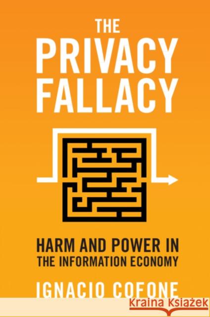 The Privacy Fallacy Ignacio (McGill University, Montreal) Cofone 9781108995443 Cambridge University Press