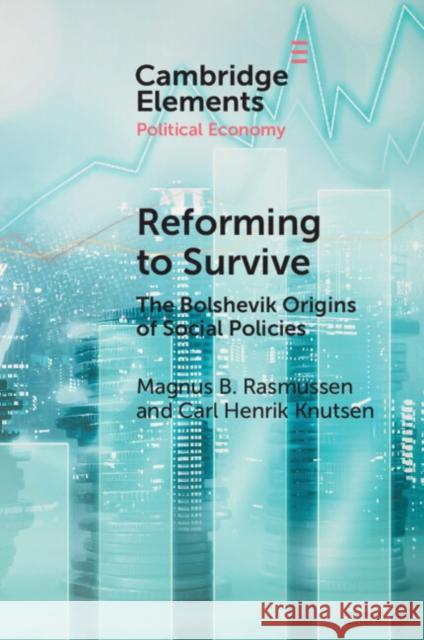 Reforming to Survive: The Bolshevik Origins of Social Policies Rasmussen, Magnus B. 9781108995474 Cambridge University Press