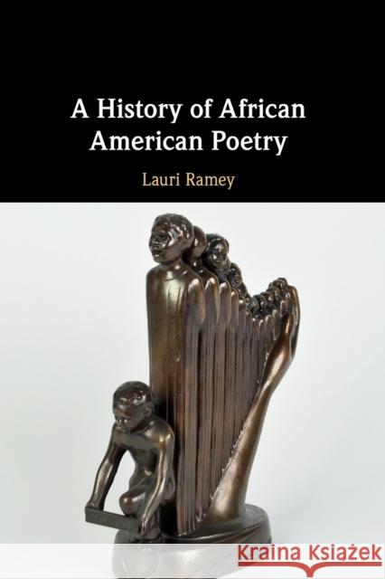 A History of African American Poetry Lauri Ramey 9781108995559