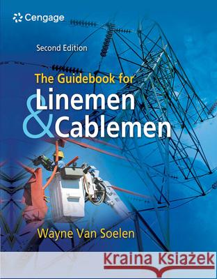 The Guidebook for Linemen and Cablemen Kenneth W Van Soelen 9781111035013 0