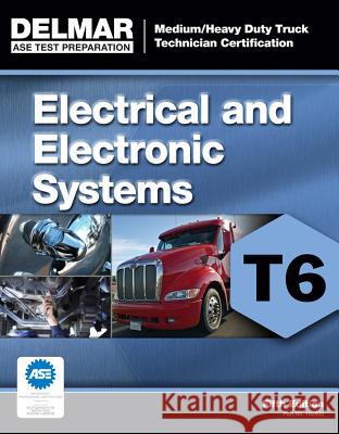 Medium/Heavy Duty Truck Certification Series: Electrical/Electronic Systems (T6)  Delmar Learning 9781111129026 0