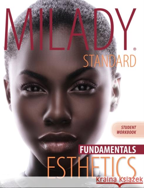 Workbook for Milady Standard Esthetics: Fundamentals  Milady 9781111306915 Cengage Learning, Inc