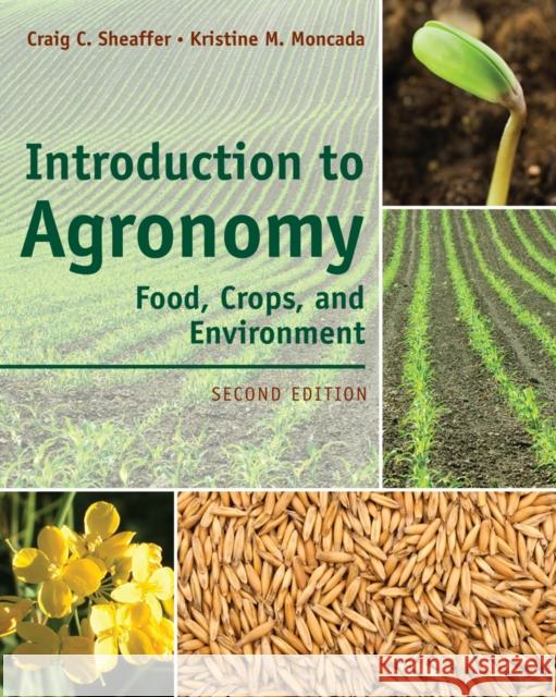 Introduction to Agronomy: Food, Crops, and Environment Sheaffer, Craig C. 9781111312336 Cengage Learning, Inc