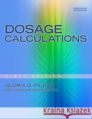 Dosage Calculations Amy (Duke University) Pickar-Abernethy 9781111319595 Cengage Learning, Inc