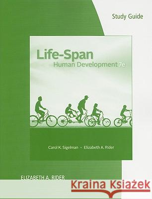 Study Guide for Sigelman/Rider's Life-Span Human Development Carol K. Sigelman, Elizabeth Rider 9781111351373