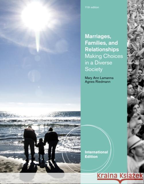 Marriages, Families, and Relationships : Making Choices in a Diverse Society, International Edition Mary Ann Lamanna 9781111521189