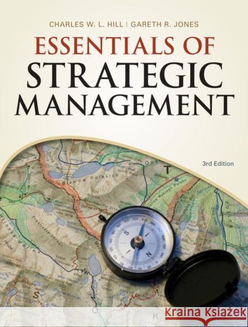 Essentials of Strategic Management Charles Hill Gareth Jones 9781111525194 South Western Educational Publishing