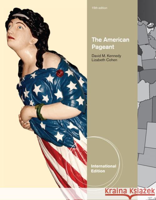 The American Pageant, International Edition David Kennedy 9781111830854 0