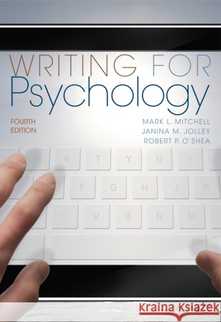 Writing for Psychology Mark L. Mitchell Janina M. Jolley Robert P. O'Shea 9781111840631 Wadsworth Publishing Company