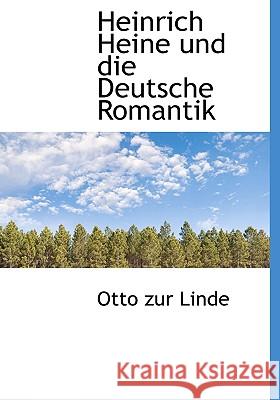 Heinrich Heine Und Die Deutsche Romantik Otto Zur Linde 9781115014557